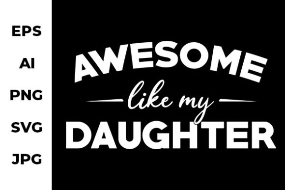 Awesome Like My Daughter - Funny Design Review