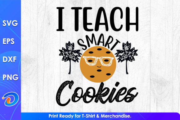 Funny Teacher I Teach Smart Cookies Design Review