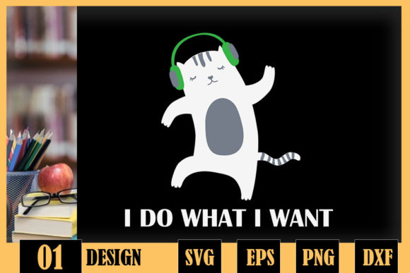 I Do What I Want Cat Funny Cat Design Review