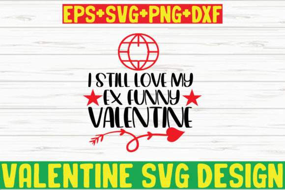 I Still Love My Ex Funny Valentine Design Review